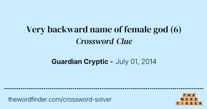 Very backward name of female god crossword clue image