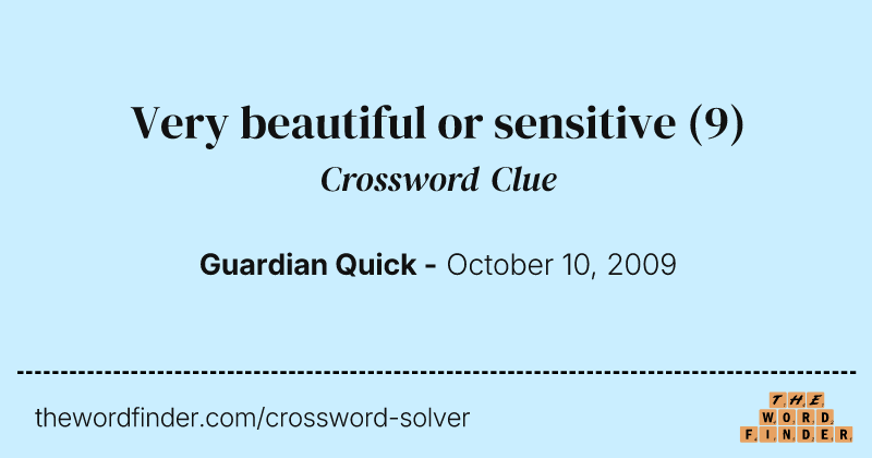 Very beautiful or sensitive crossword clue image