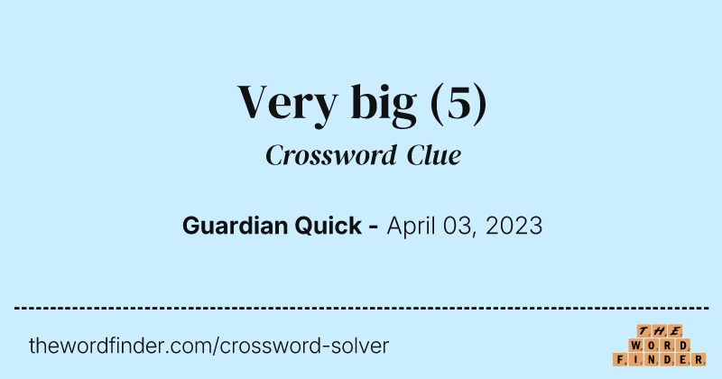 Very big crossword clue image