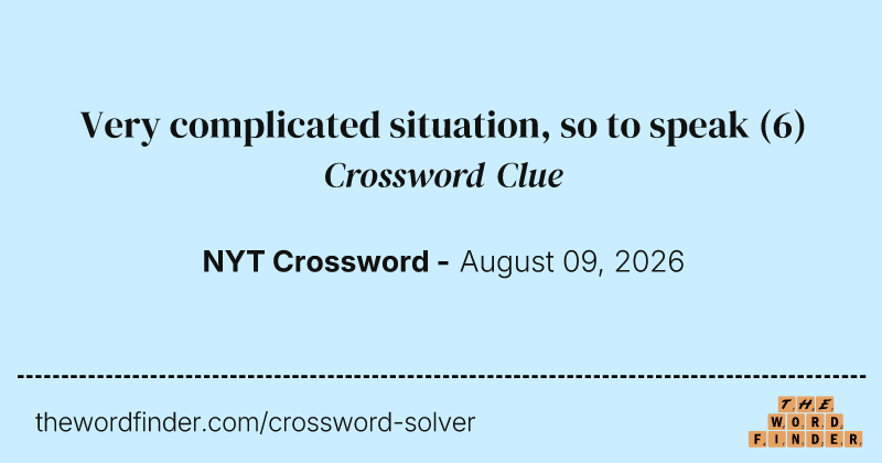 Very complicated situation, so to speak crossword clue image