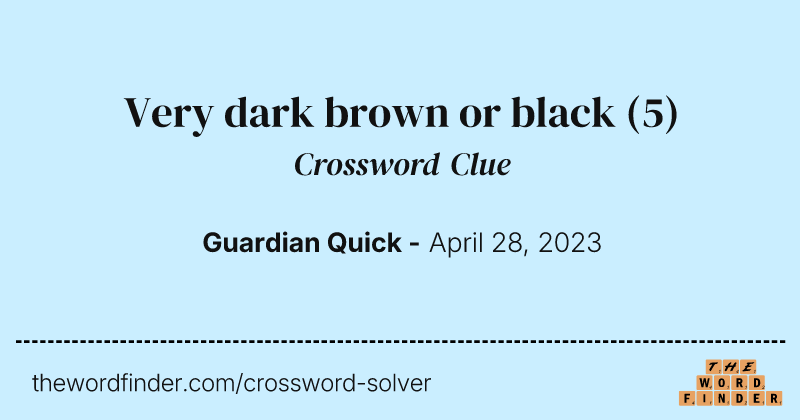 Very dark brown or black crossword clue image