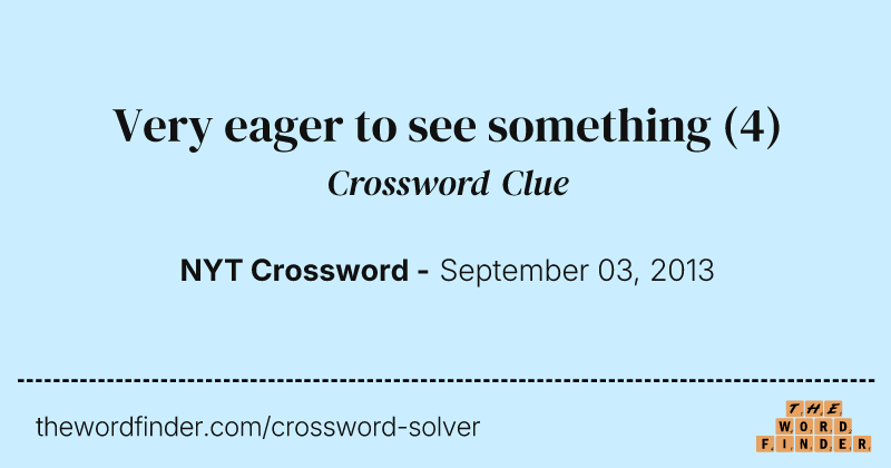 Very eager to see something crossword clue image