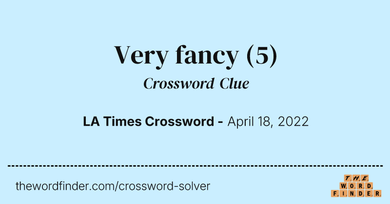 Very fancy crossword clue image