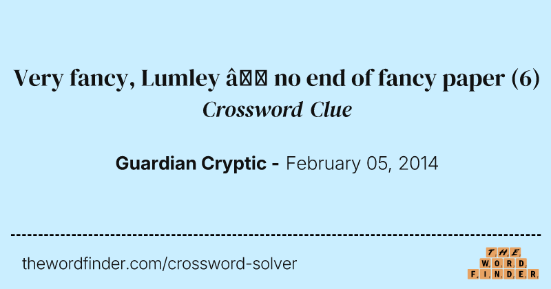 Very fancy, Lumley — no end of fancy paper crossword clue image