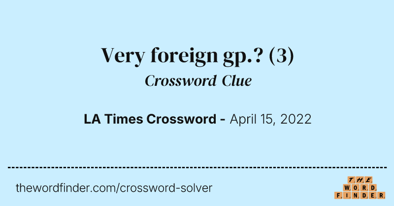 Very foreign gp.? crossword clue image