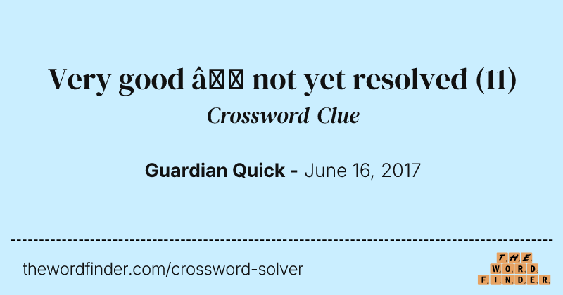 Very good — not yet resolved crossword clue image
