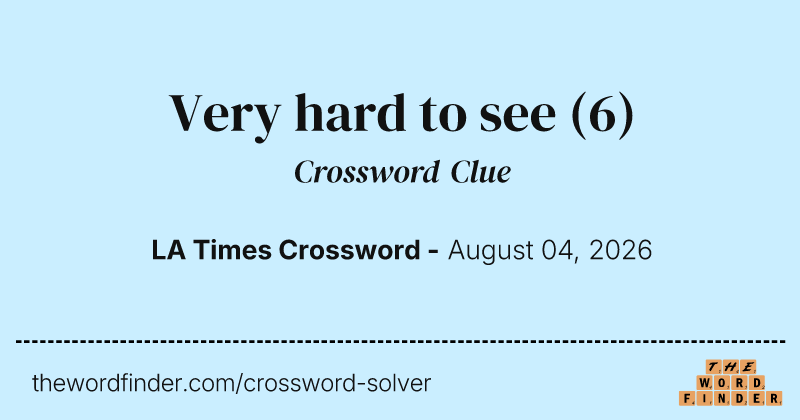Very hard to see crossword clue image
