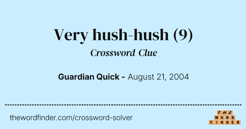 Very hush-hush crossword clue image