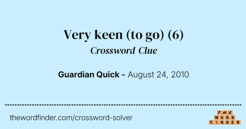 Very keen (to go) crossword clue image