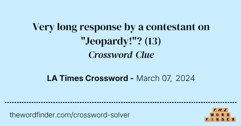 Very long response by a contestant on "Jeopardy!"? crossword clue image