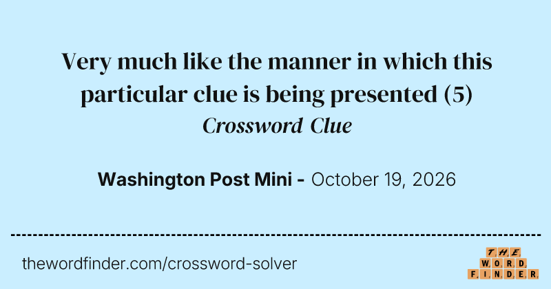 Very much like the manner in which this particular clue is being presented crossword clue image