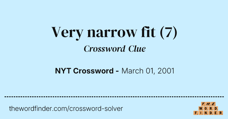 Very narrow fit crossword clue image