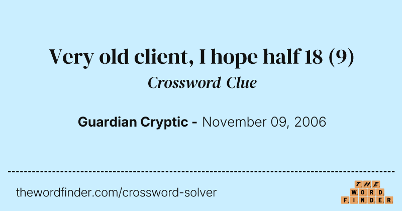 Very old client, I hope half 18 crossword clue image
