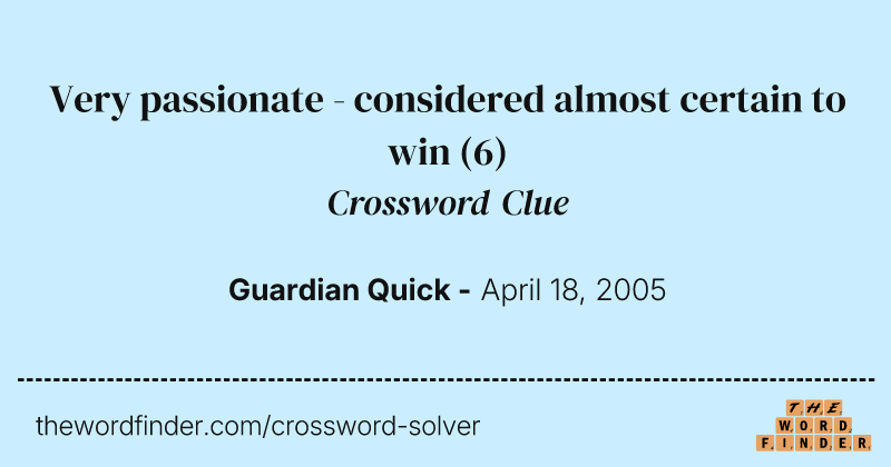 Very passionate - considered almost certain to win crossword clue image