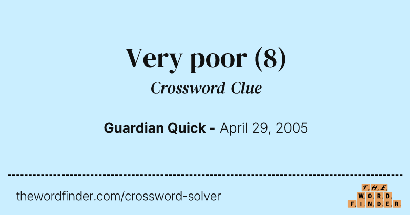 Very poor crossword clue image