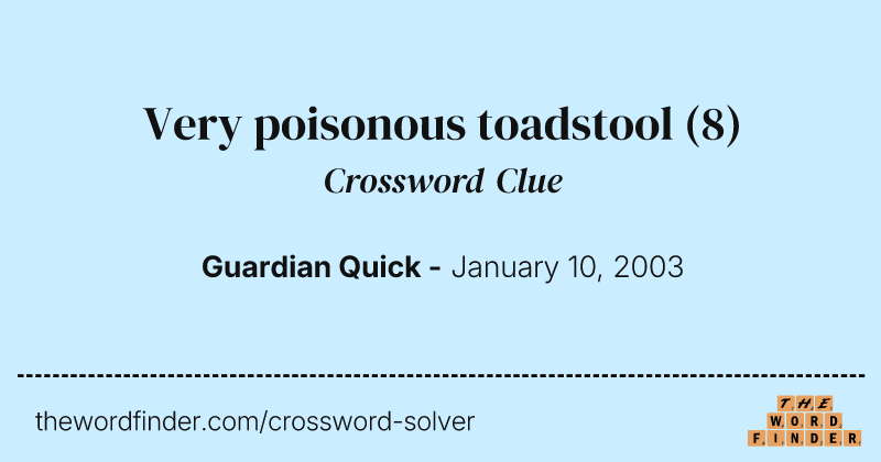 Very poisonous toadstool crossword clue image