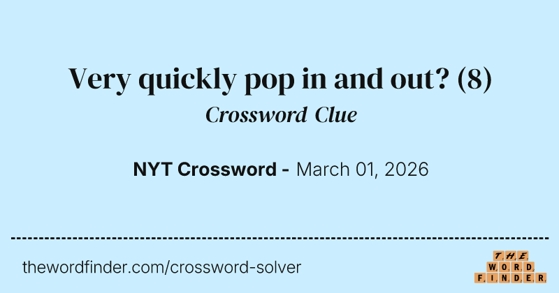 Very quickly pop in and out? crossword clue image