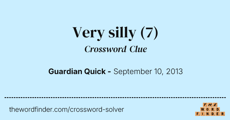 Very silly crossword clue image