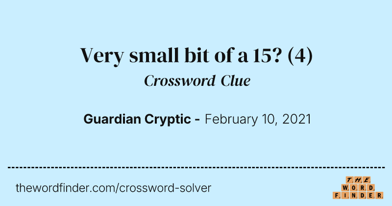 Very small bit of a 15? crossword clue image