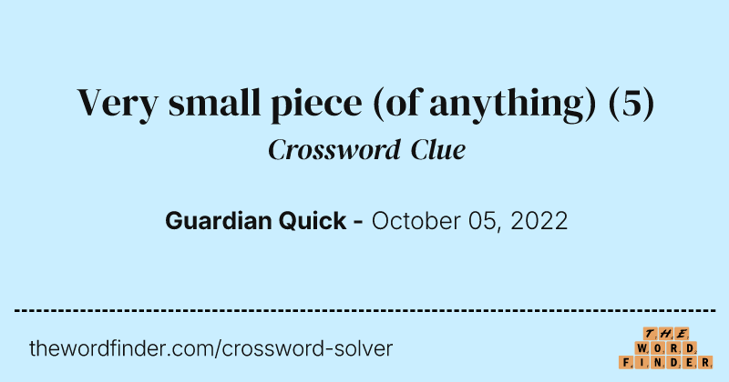 Very small piece (of anything) crossword clue image