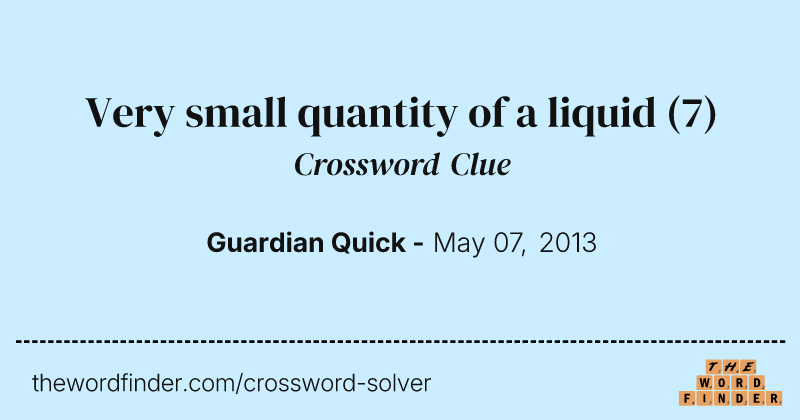 Very small quantity of a liquid crossword clue image