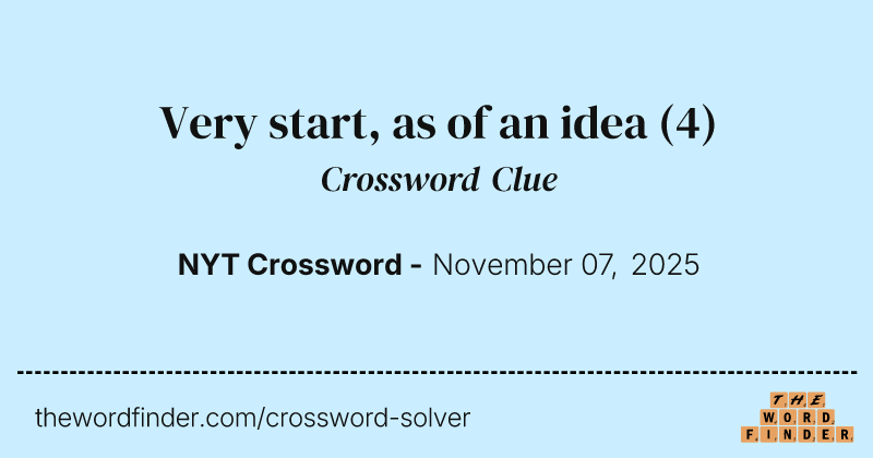 Very start, as of an idea crossword clue image