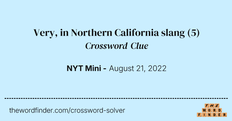 Very, in Northern California slang crossword clue image