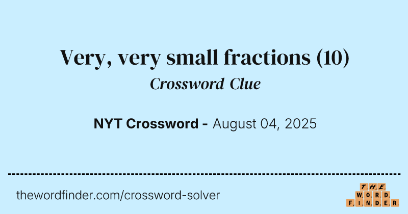 Very, very small fractions crossword clue image