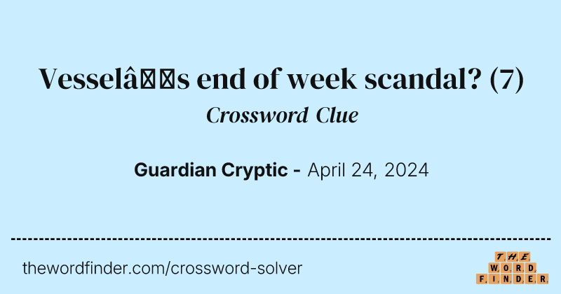 Vessel’s end of week scandal? crossword clue image