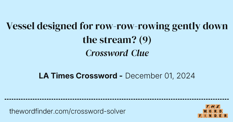 Vessel designed for row-row-rowing gently down the stream? crossword clue image