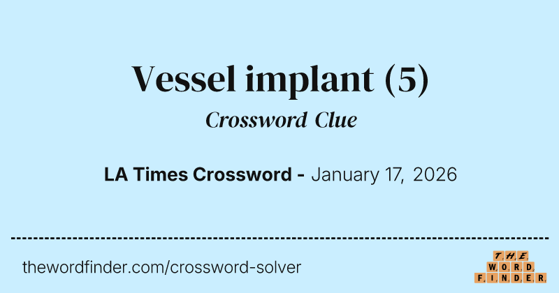 Vessel implant crossword clue image