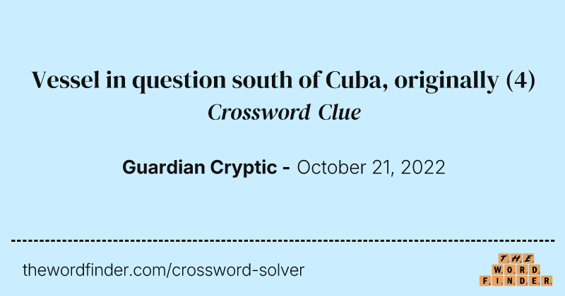 Vessel in question south of Cuba, originally crossword clue image