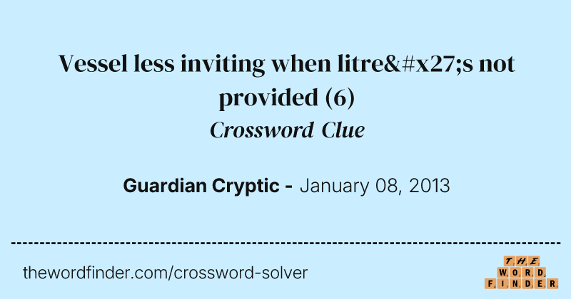 Vessel less inviting when litre's not provided crossword clue image