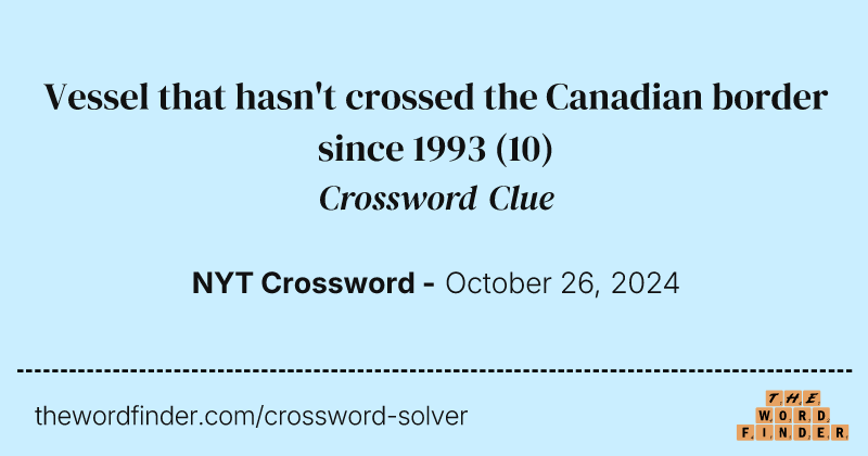Vessel that hasn't crossed the Canadian border since 1993 crossword clue image