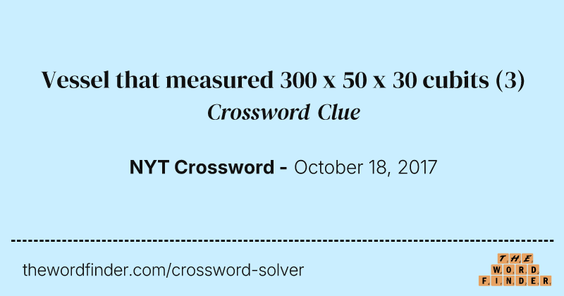 Vessel that measured 300 x 50 x 30 cubits crossword clue image
