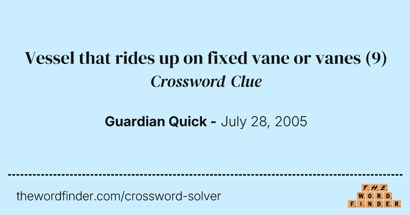 Vessel that rides up on fixed vane or vanes crossword clue image