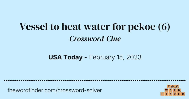 Vessel to heat water for pekoe crossword clue image