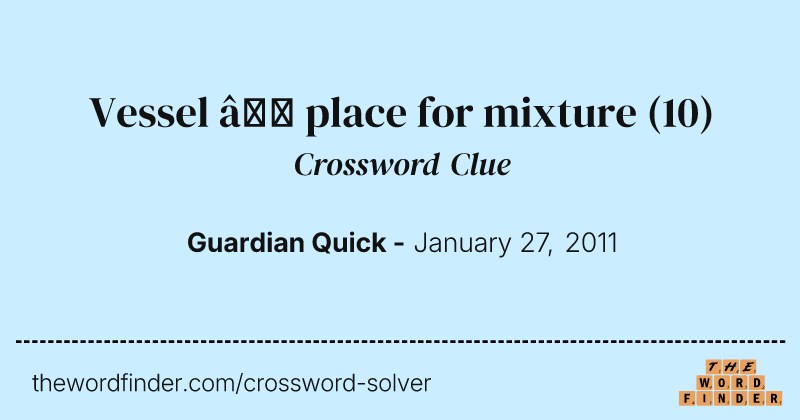 Vessel — place for mixture crossword clue image