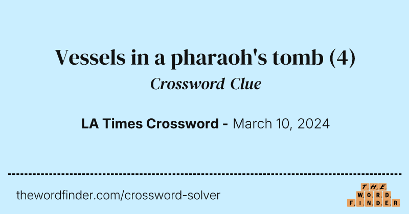 Vessels in a pharaoh's tomb crossword clue image
