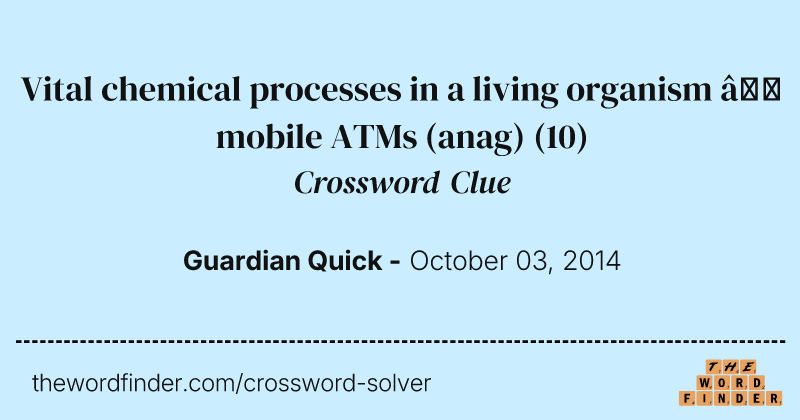 Vital chemical processes in a living organism — mobile ATMs (anag) crossword clue image
