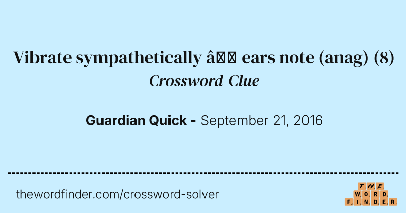 Vibrate sympathetically — ears note (anag) crossword clue image