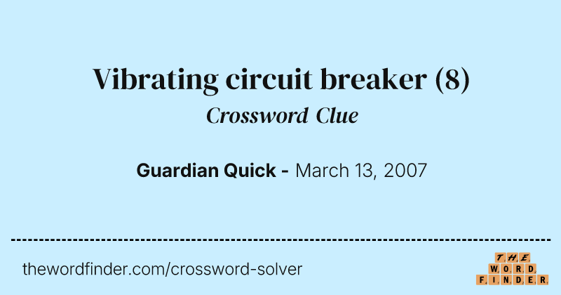 Vibrating circuit breaker crossword clue image