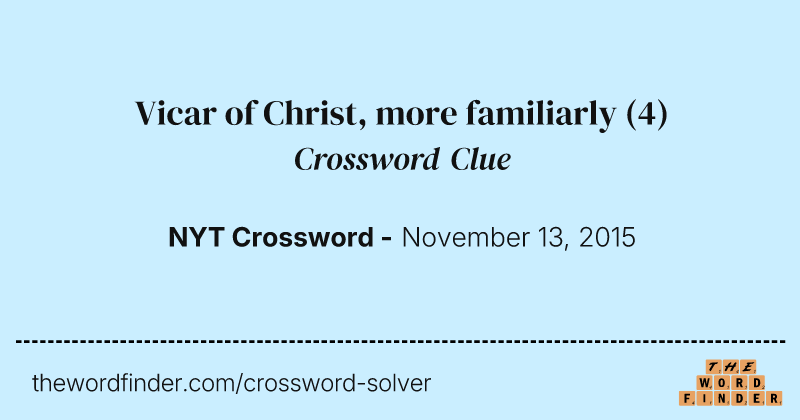 Vicar of Christ, more familiarly crossword clue image