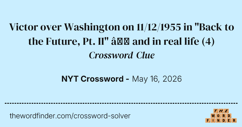 Victor over Washington on 11/12/1955 in "Back to the Future, Pt. II" — and in real life crossword clue image