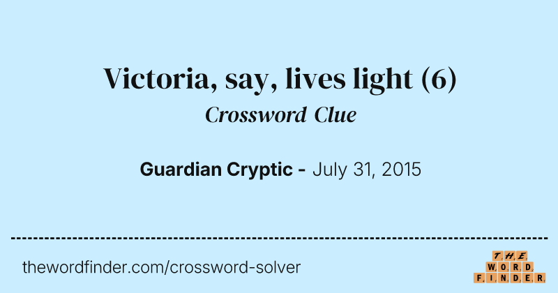 Victoria, say, lives light crossword clue image