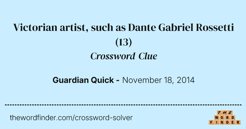 Victorian artist, such as Dante Gabriel Rossetti crossword clue image