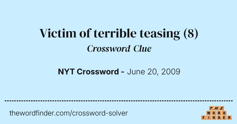 Victim of terrible teasing crossword clue image
