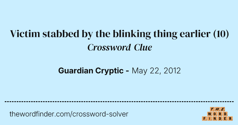 Victim stabbed by the blinking thing earlier crossword clue image