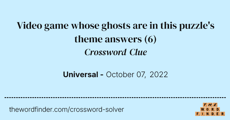Video game whose ghosts are in this puzzle's theme answers crossword clue image