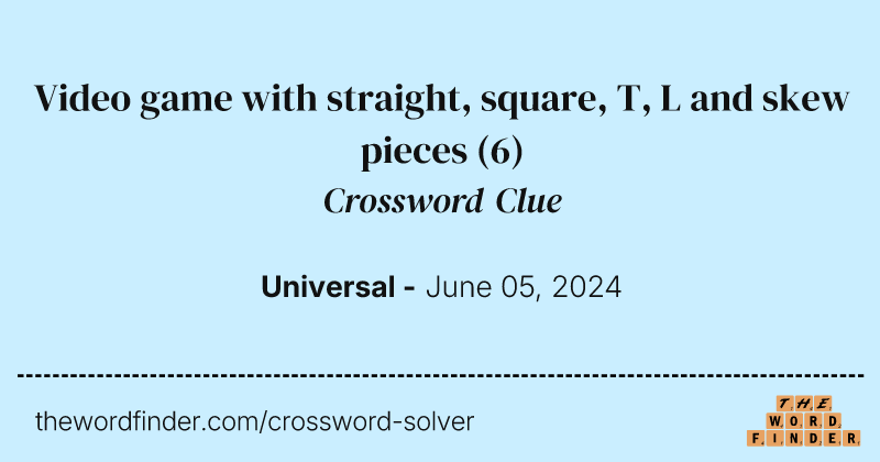 Video game with straight, square, T, L and skew pieces crossword clue image